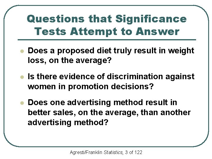Questions that Significance Tests Attempt to Answer l Does a proposed diet truly result