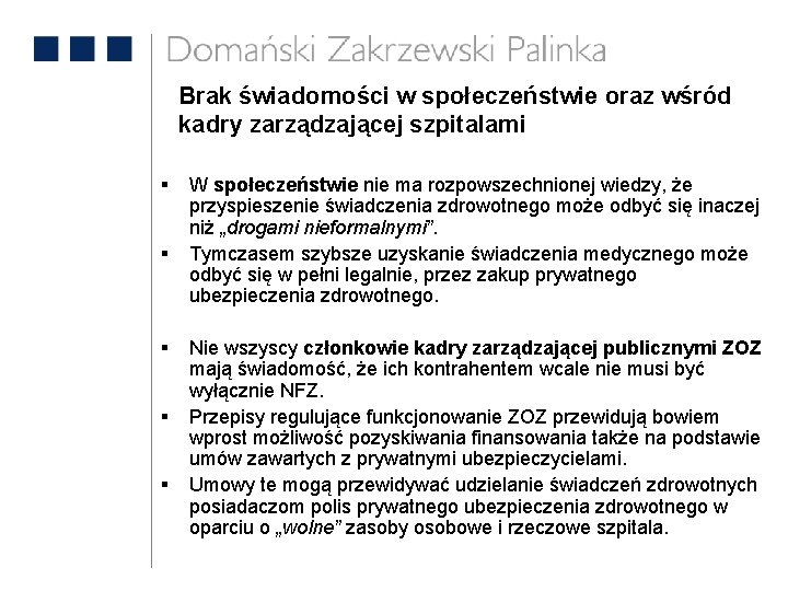 Brak świadomości w społeczeństwie oraz wśród kadry zarządzającej szpitalami § § § W społeczeństwie