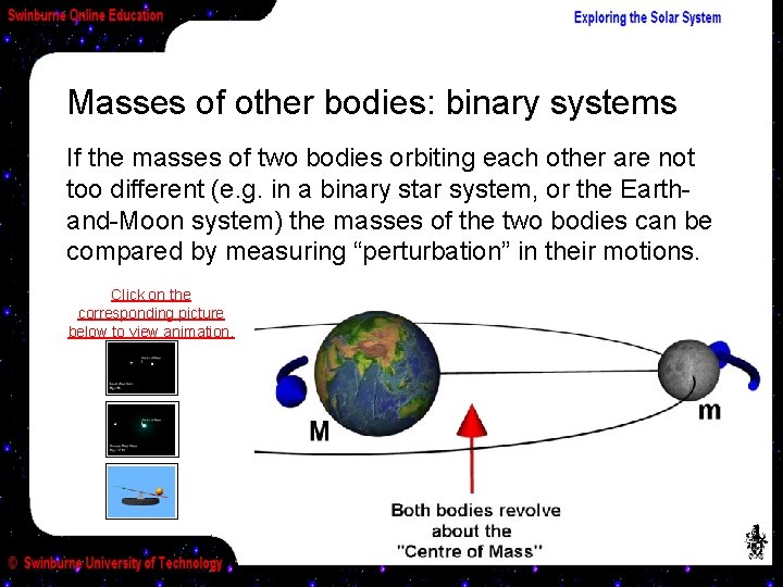 Masses of other bodies: binary systems If the masses of two bodies orbiting each
