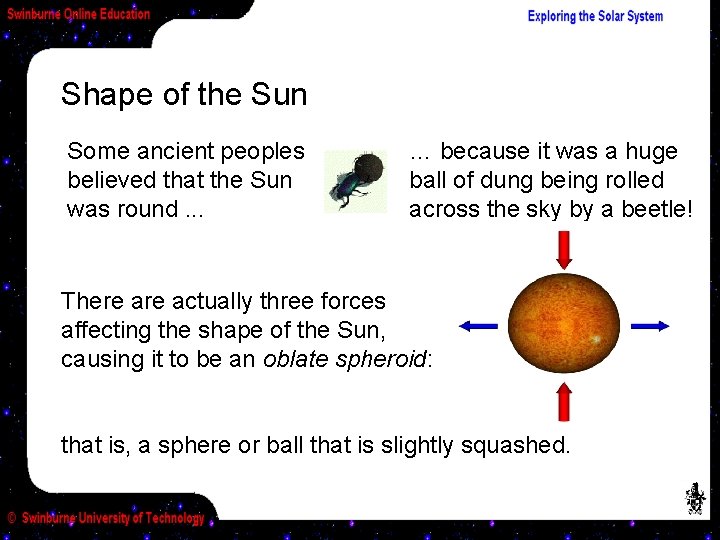 Shape of the Sun Some ancient peoples believed that the Sun was round. .