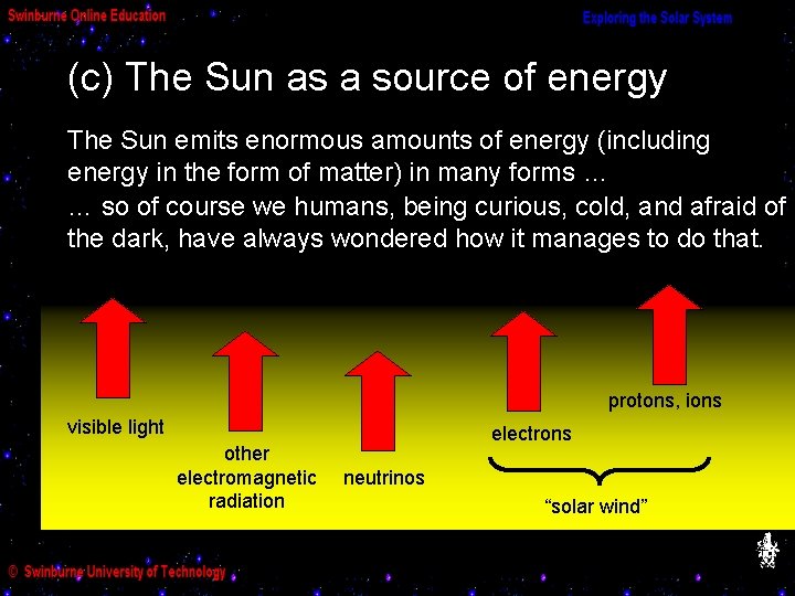 (c) The Sun as a source of energy The Sun emits enormous amounts of