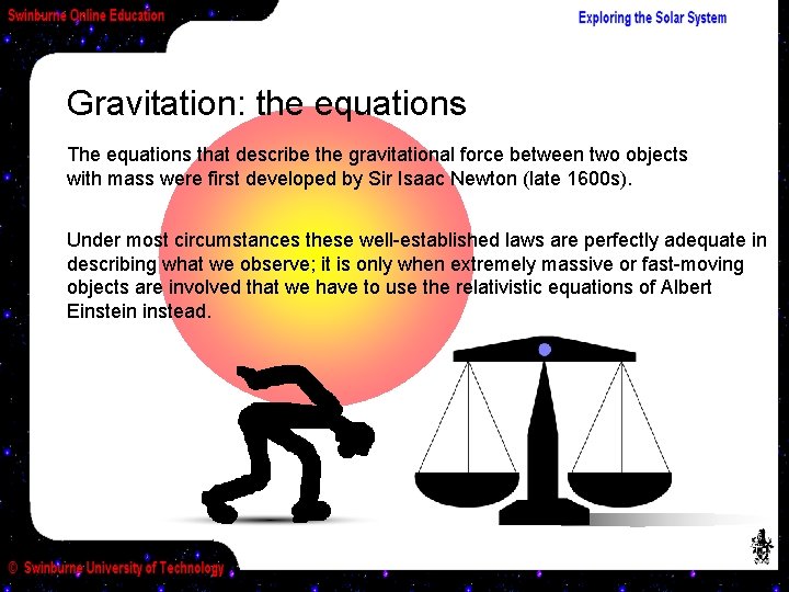 Gravitation: the equations The equations that describe the gravitational force between two objects with
