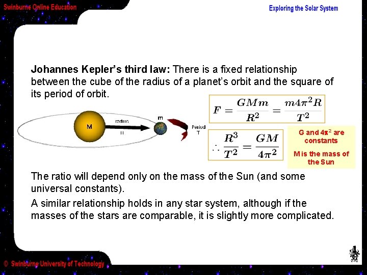 Johannes Kepler’s third law: There is a fixed relationship between the cube of the