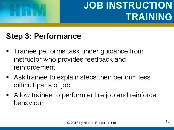 JOB INSTRUCTION TRAINING Step 3: Performance § Trainee performs task under guidance from instructor