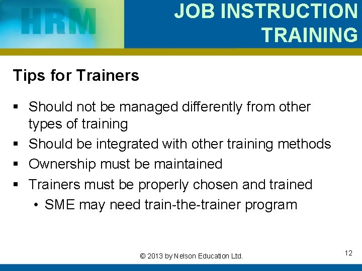 JOB INSTRUCTION TRAINING Tips for Trainers § Should not be managed differently from other