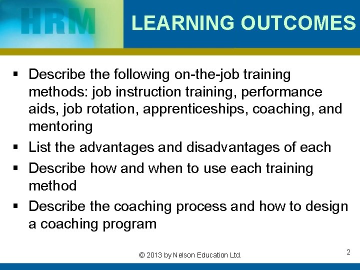 LEARNING OUTCOMES § Describe the following on-the-job training methods: job instruction training, performance aids,
