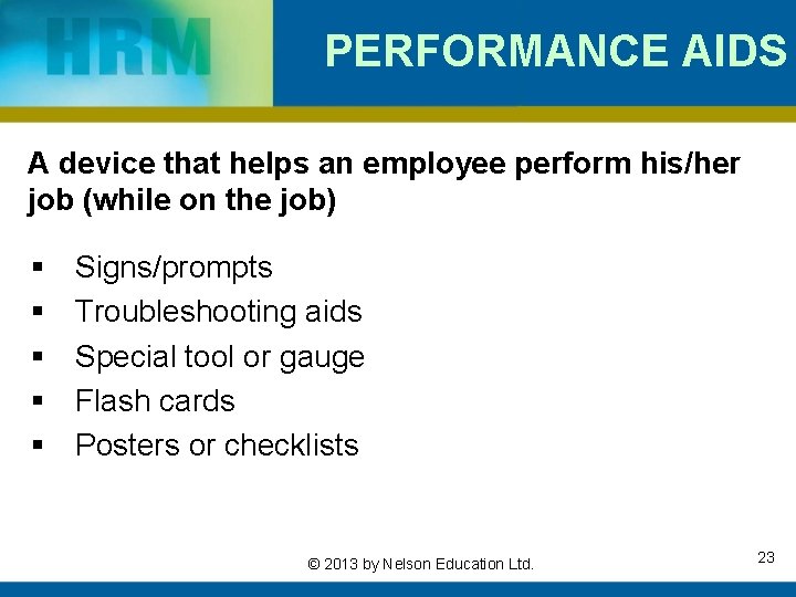 PERFORMANCE AIDS A device that helps an employee perform his/her job (while on the