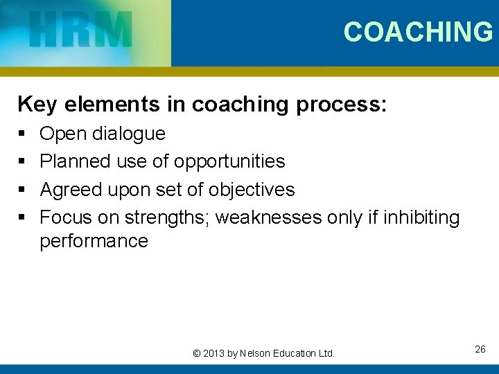 COACHING Key elements in coaching process: § § Open dialogue Planned use of opportunities
