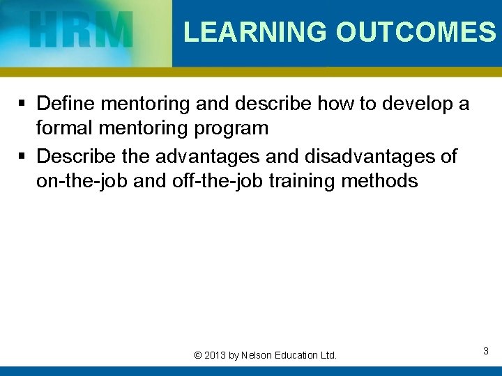 LEARNING OUTCOMES § Define mentoring and describe how to develop a formal mentoring program