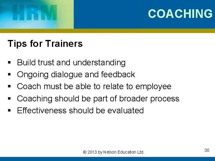 COACHING Tips for Trainers § § § Build trust and understanding Ongoing dialogue and