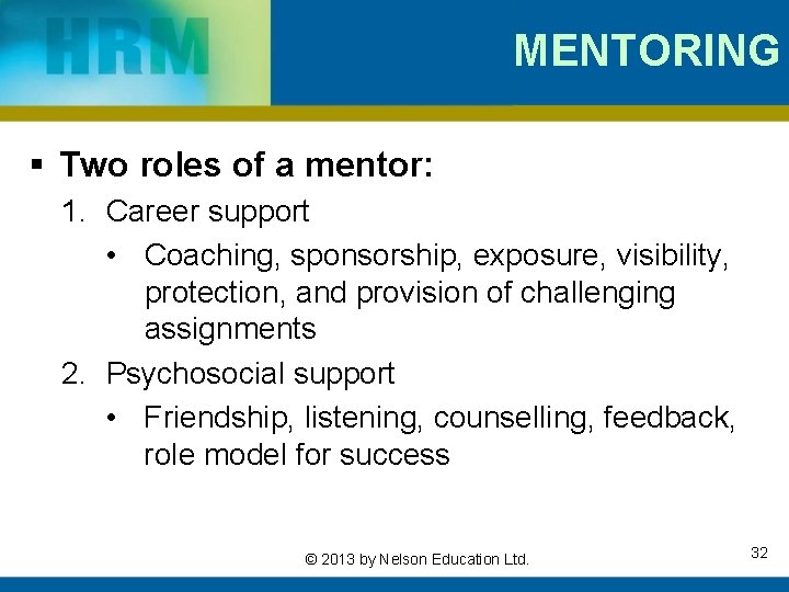 MENTORING § Two roles of a mentor: 1. Career support • Coaching, sponsorship, exposure,