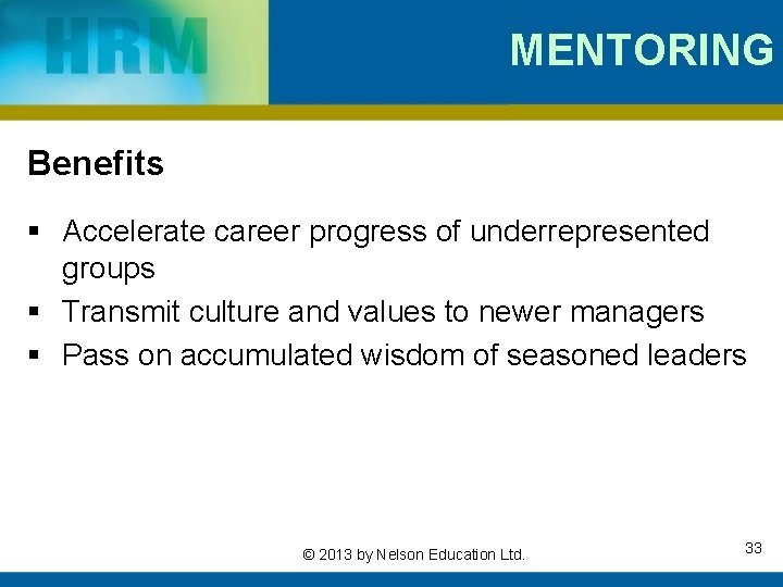 MENTORING Benefits § Accelerate career progress of underrepresented groups § Transmit culture and values