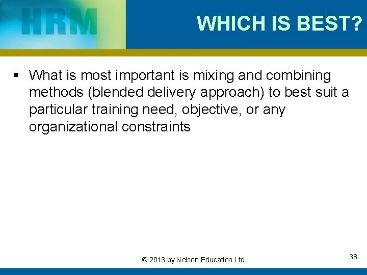 WHICH IS BEST? § What is most important is mixing and combining methods (blended