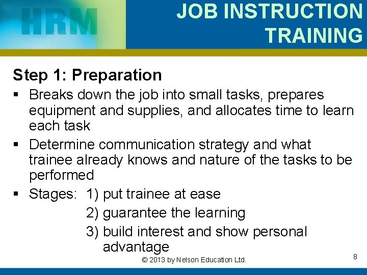 JOB INSTRUCTION TRAINING Step 1: Preparation § Breaks down the job into small tasks,