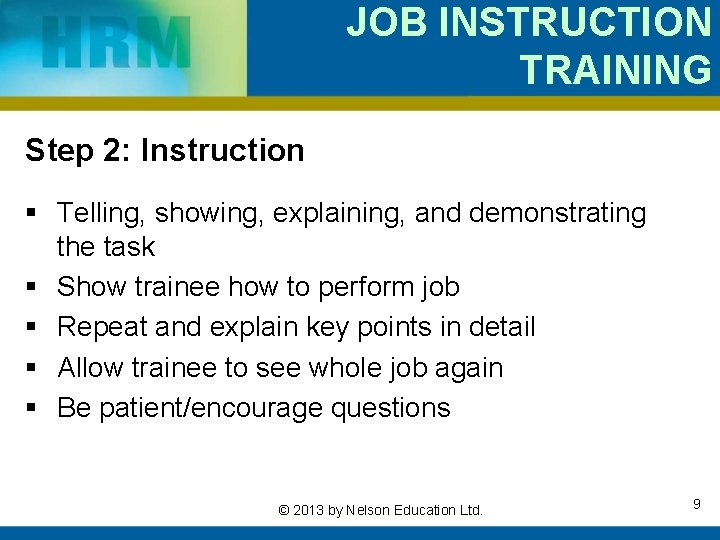 JOB INSTRUCTION TRAINING Step 2: Instruction § Telling, showing, explaining, and demonstrating the task