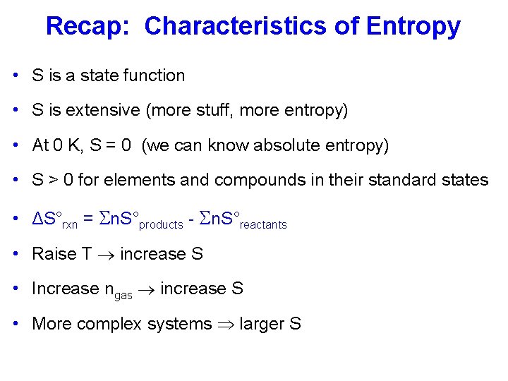 Recap: Characteristics of Entropy • S is a state function • S is extensive