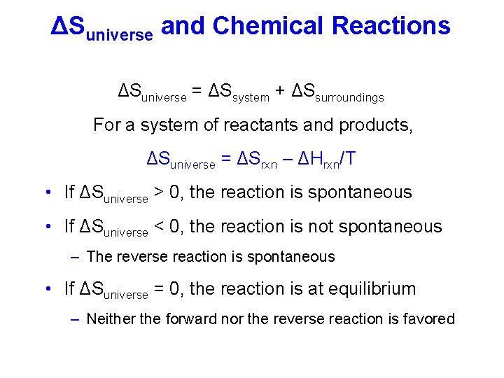 ΔSuniverse and Chemical Reactions ΔSuniverse = ΔSsystem + ΔSsurroundings For a system of reactants