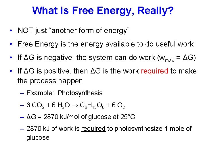 What is Free Energy, Really? • NOT just “another form of energy” • Free