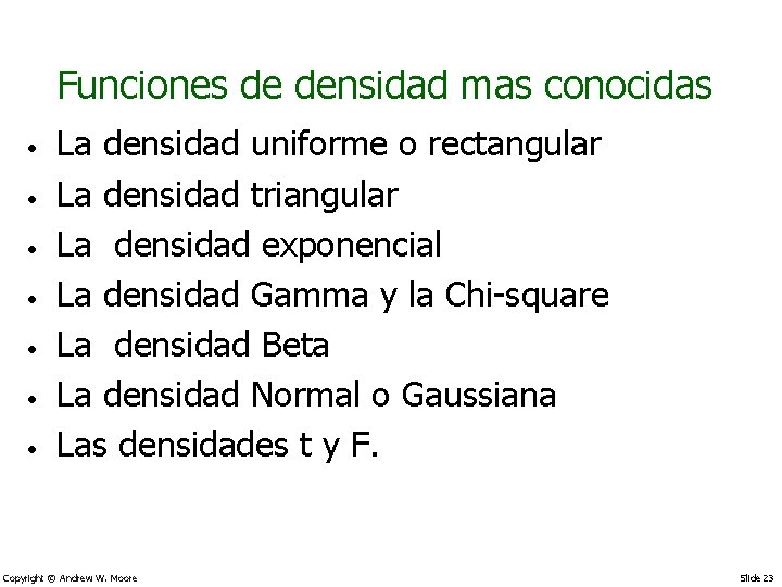 Funciones de densidad mas conocidas • • La densidad uniforme o rectangular La densidad