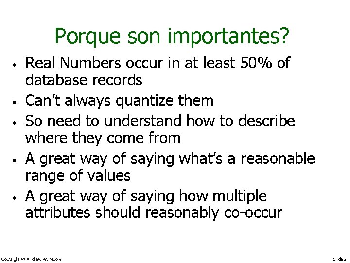 Porque son importantes? • • • Real Numbers occur in at least 50% of