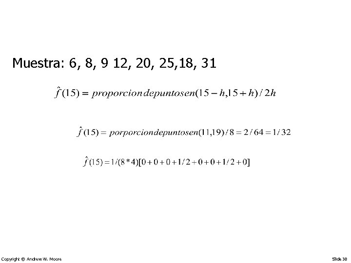 Muestra: 6, 8, 9 12, 20, 25, 18, 31 Copyright © Andrew W. Moore