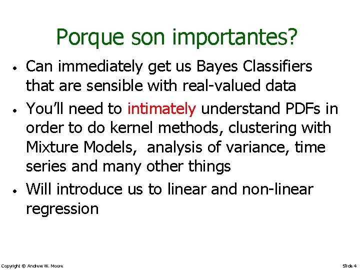 Porque son importantes? • • • Can immediately get us Bayes Classifiers that are
