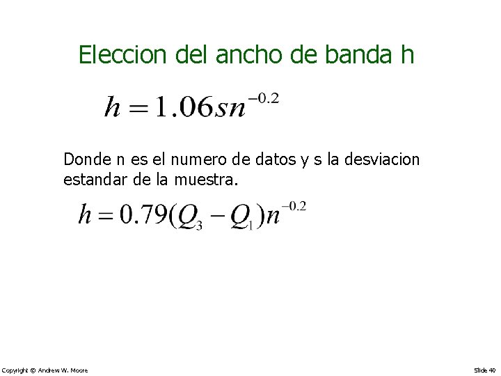 Eleccion del ancho de banda h Donde n es el numero de datos y