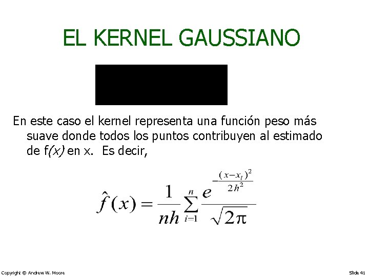 EL KERNEL GAUSSIANO En este caso el kernel representa una función peso más suave