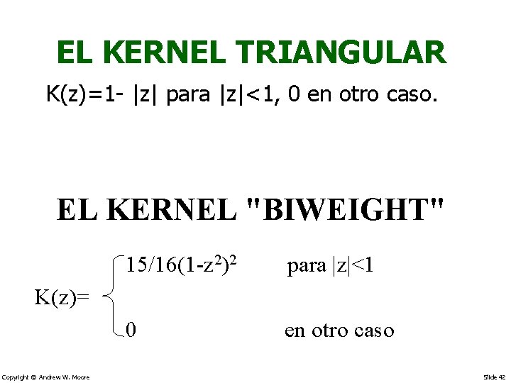 EL KERNEL TRIANGULAR K(z)=1 - |z| para |z|<1, 0 en otro caso. EL KERNEL