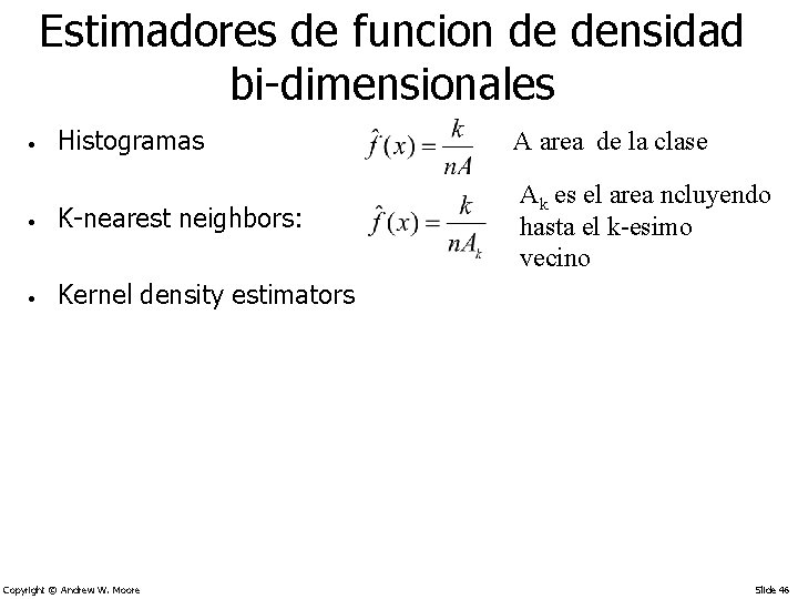 Estimadores de funcion de densidad bi-dimensionales Histogramas A area de la clase • K-nearest
