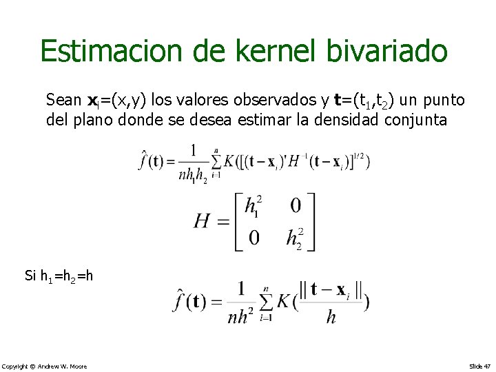 Estimacion de kernel bivariado Sean xi=(x, y) los valores observados y t=(t 1, t