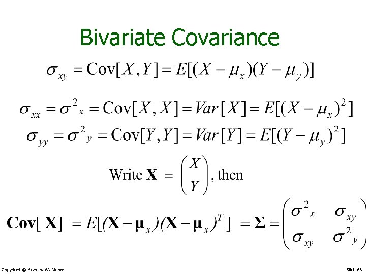 Bivariate Covariance Copyright © Andrew W. Moore Slide 66 