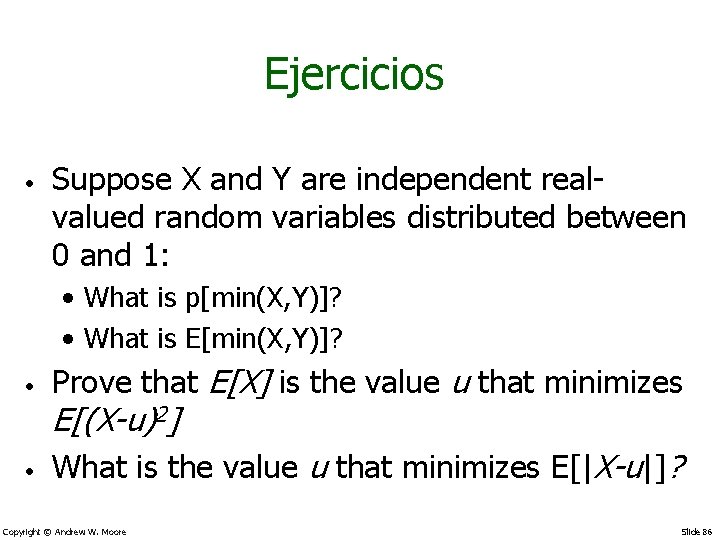Ejercicios • Suppose X and Y are independent realvalued random variables distributed between 0