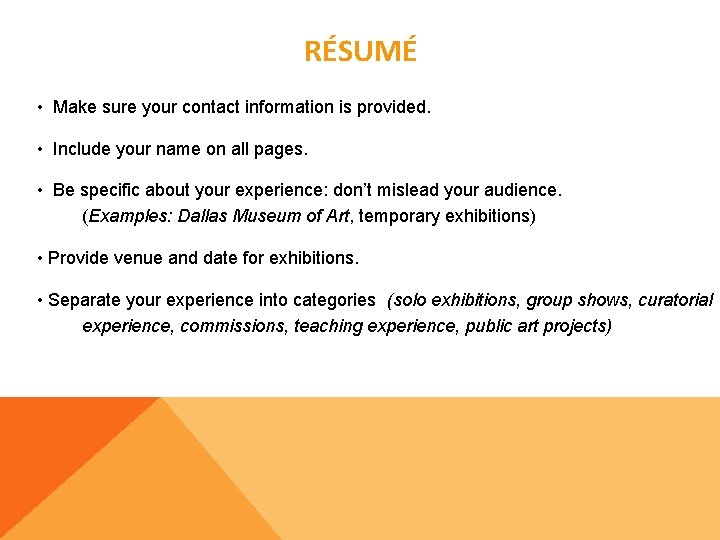 RÉSUMÉ • Make sure your contact information is provided. • Include your name on