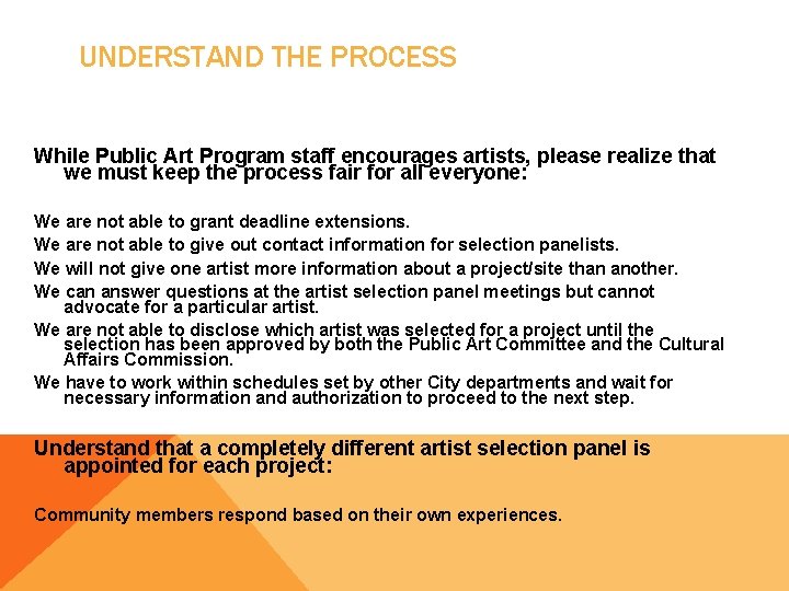 UNDERSTAND THE PROCESS While Public Art Program staff encourages artists, please realize that we