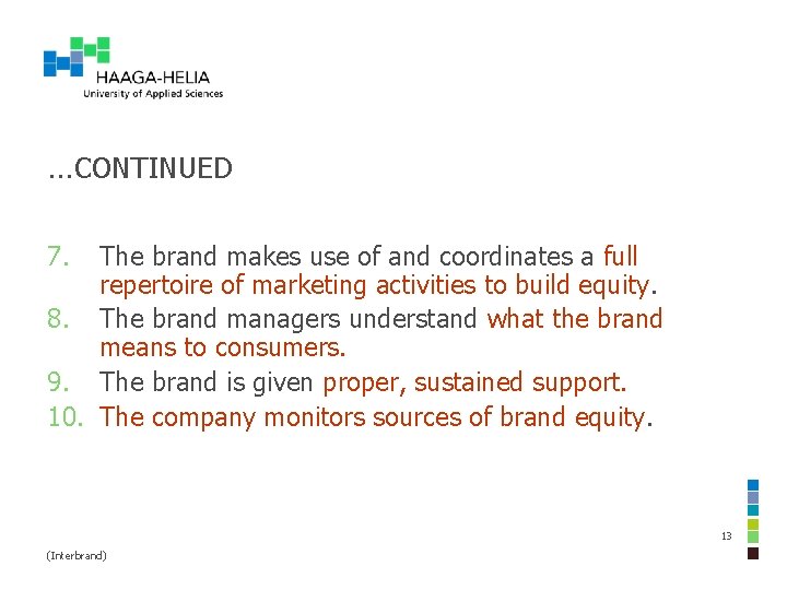 …CONTINUED 7. The brand makes use of and coordinates a full repertoire of marketing …CONTINUED 7. The brand makes use of and coordinates a full repertoire of marketing