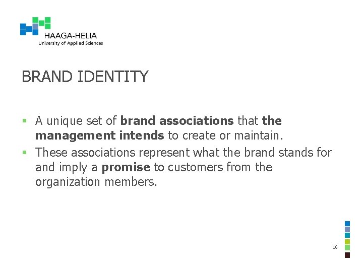 BRAND IDENTITY § A unique set of brand associations that the management intends to BRAND IDENTITY § A unique set of brand associations that the management intends to