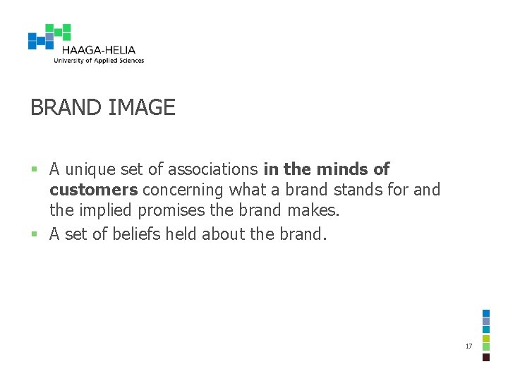 BRAND IMAGE § A unique set of associations in the minds of customers concerning BRAND IMAGE § A unique set of associations in the minds of customers concerning