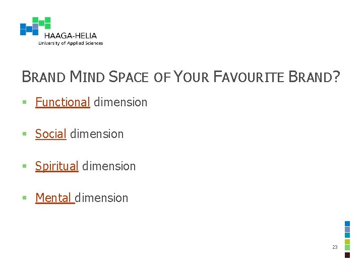 BRAND MIND SPACE OF YOUR FAVOURITE BRAND? § Functional dimension § Social dimension § BRAND MIND SPACE OF YOUR FAVOURITE BRAND? § Functional dimension § Social dimension §