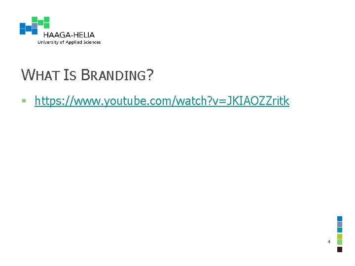 WHAT IS BRANDING? § https: //www. youtube. com/watch? v=JKIAOZZritk 4 WHAT IS BRANDING? § https: //www. youtube. com/watch? v=JKIAOZZritk 4