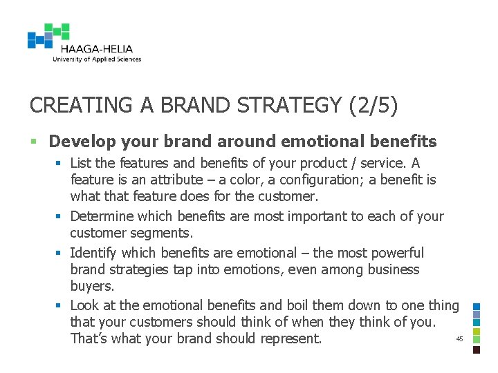 CREATING A BRAND STRATEGY (2/5) § Develop your brand around emotional benefits § List CREATING A BRAND STRATEGY (2/5) § Develop your brand around emotional benefits § List