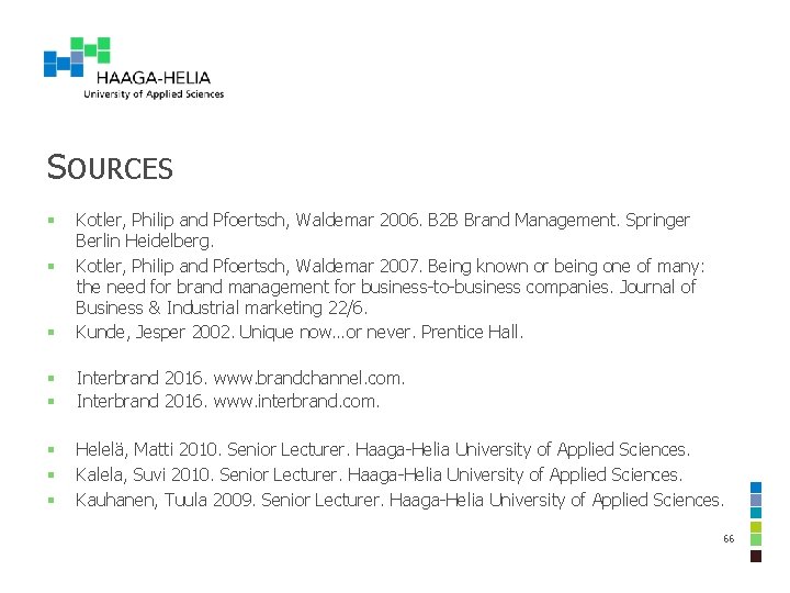 SOURCES § Kotler, Philip and Pfoertsch, Waldemar 2006. B 2 B Brand Management. Springer SOURCES § Kotler, Philip and Pfoertsch, Waldemar 2006. B 2 B Brand Management. Springer