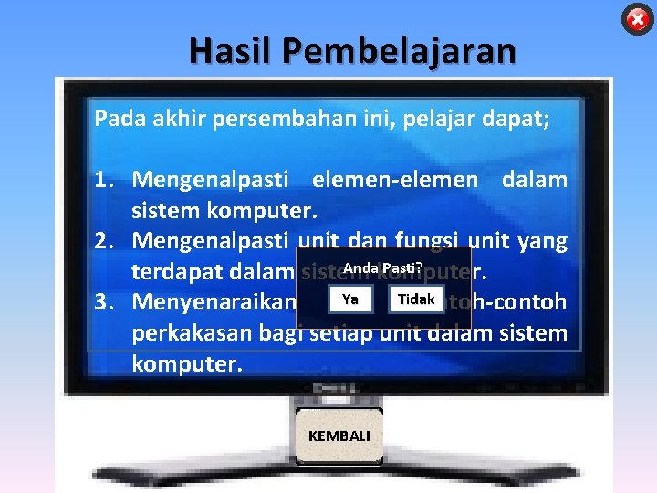 Hasil Pembelajaran Pada akhir persembahan ini, pelajar dapat; 1. Mengenalpasti elemen-elemen dalam sistem komputer.