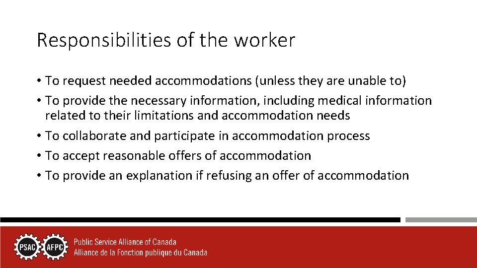 Responsibilities of the worker • To request needed accommodations (unless they are unable to)