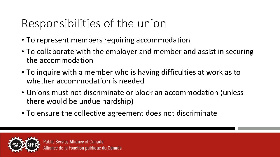 Responsibilities of the union • To represent members requiring accommodation • To collaborate with