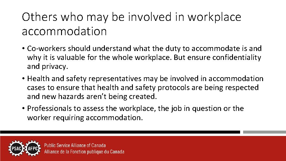 Others who may be involved in workplace accommodation • Co-workers should understand what the