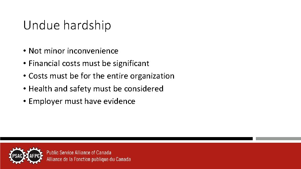 Undue hardship • Not minor inconvenience • Financial costs must be significant • Costs