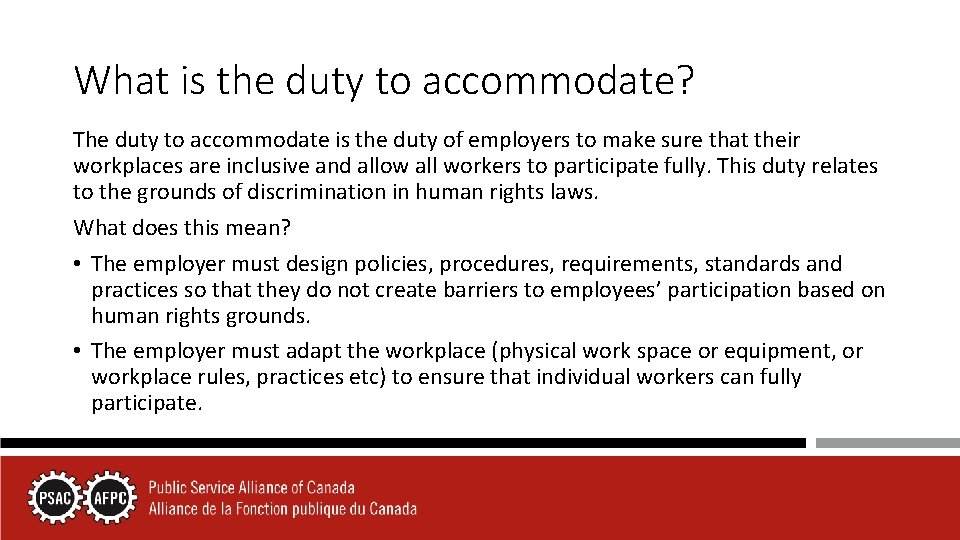 What is the duty to accommodate? The duty to accommodate is the duty of