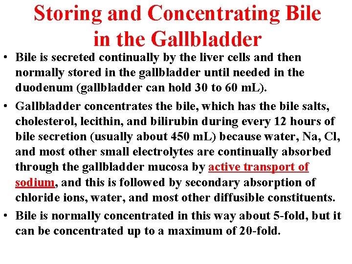 Storing and Concentrating Bile in the Gallbladder • Bile is secreted continually by the Storing and Concentrating Bile in the Gallbladder • Bile is secreted continually by the