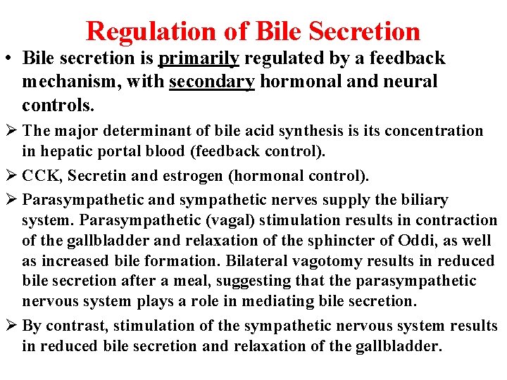 Regulation of Bile Secretion • Bile secretion is primarily regulated by a feedback mechanism, Regulation of Bile Secretion • Bile secretion is primarily regulated by a feedback mechanism,